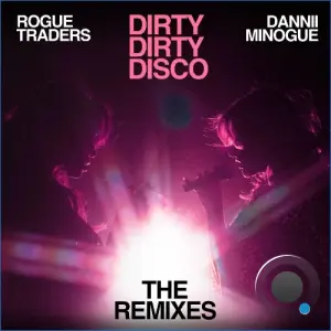 Rogue Traders & Dannii Minogue - Dirty Dirty Disco (The Remixes) (2026)
