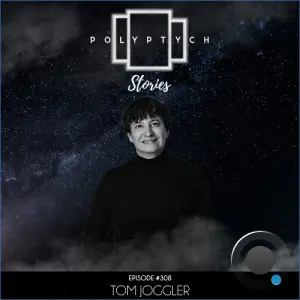 Tom Joggler - Polyptych Stories Episode 307 (2026-10-10)