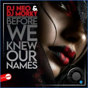 DJ Neo & DJ Morky - Before We Knew Our Names (2026)