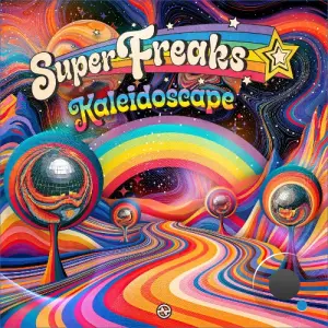 Super Freaks & Tristan & Mandala - Kaleidoscape (2026)