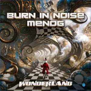 Burn In Noise & Menog - Wonderland (2026)
