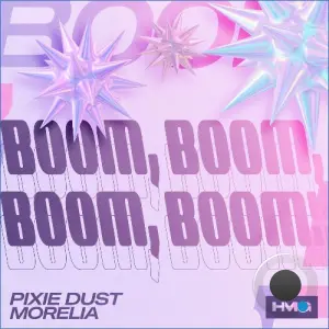 Pixie Dust & Morelia - Boom, Boom, Boom, Boom!! (2026)