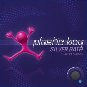 Plastic Boy - Silver Bath (Charles D Remix) (2026)