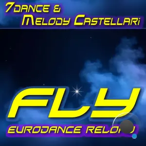 7Dance and Melody Castellari - Fly (EuroDance Reload) (2026)