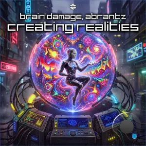 Brain Damage & Abrantz - Creating Realities (2026)