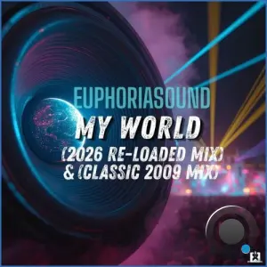 EuphoriaSound - My World (2026 Re-Loaded & Classic 2009 Mix) (2026)