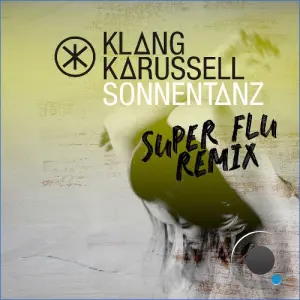 Klangkarussell - Sonnentanz (Super Flu Remix) (2026)