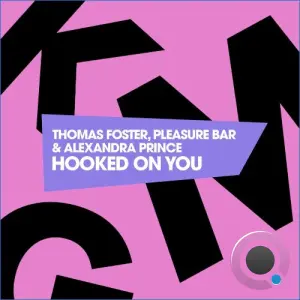 Thomas Foster ft Pleasure Bar & Alexandra Prince - Hooked On You (2026)