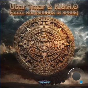 Ubar Tmar & K.U.R.O. - Future Om (Mayans In Space Remix) (2026)