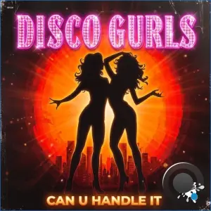 Disco Gurls - Can U Handle It (2026)