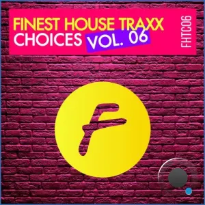 Finest House Traxx Choices Vol. 06 (2026)