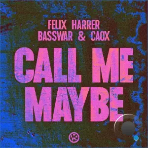 Felix Harrer & BassWar & CaoX - Call Me Maybe (2026)