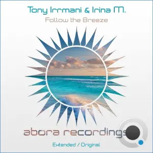 Tony Irrmani & Irina M. - Follow The Breeze (2026)