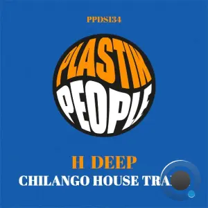 H Deep - Chilango House Traxx (2026)