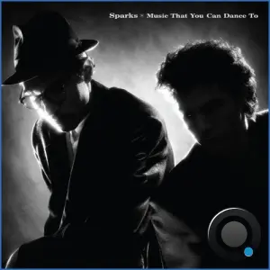 Sparks - Music That You Can Dance To (40th Anniversary Deluxe Edition) (2026)