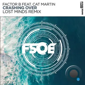 Factor B ft. Cat Martin - Crashing Over (Lost Minds Remix) (2026)