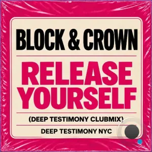 Block & Crown - Release Yourself (Deep Testimony Clubmix) (2026)