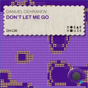Danijel Cehranov - Don't Let Me Go (2026)