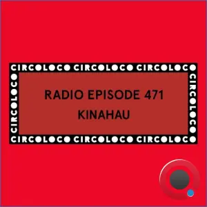 Kinahau - Circoloco Radio 472 (2026-10-23)