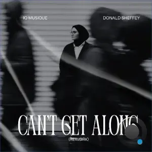 IQ Musique x Donald Sheffey - Can't Get Along (Rework) (2026)