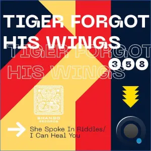 Tiger Forgot His Wings - She Spoke In Riddles/I Can Heal You (2026)