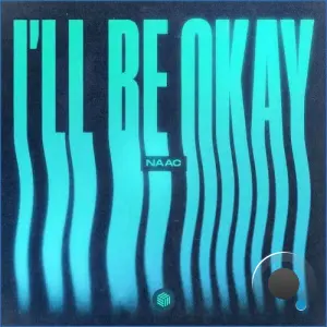 NAAC - I'll Be Okay (2026)