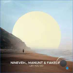 Nineveh., Manunt & Fakelife - Let You Go (2026)