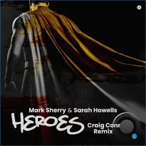 Mark Sherry & Sarah Howells - Heroes (Craig Connelly Remix) (2026)