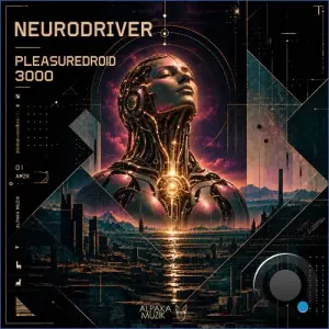 Neurodriver - Pleasuredroid 3000 (2026)