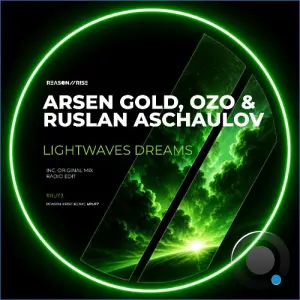 Arsen Gold & OZO (UA) & Ruslan Aschaulov - Lightwaves Dreams (2026)