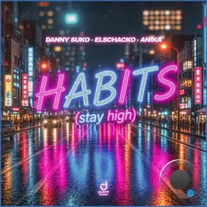 Danny Suko x ElSchacko x Anika - Habits (Stay High) (2026)