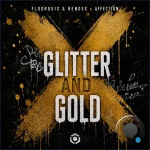 Floorquix & Bendex & Affection - Glitter And Gold (2026)