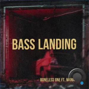 Boneless One ft. M4NI4 - Bass Landing (2026)