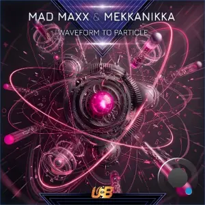 Mad Maxx & Mekkanikka - Waveform To Particle (2026)