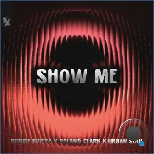 Robbie Rivera X Urban Soul - Show Me (2026)