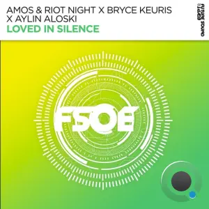 Amos & Riot Night X Bryce Keuris X Aylin Aloski - Loved in Silence (2026)