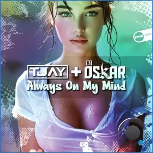 T-Jay & DJ Oskar - Always On My Mind (2026)