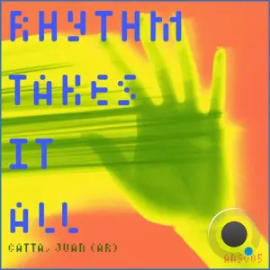 Juan (AR) & Catta - Rhythm Takes It All (2026)