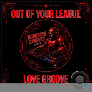 Out Of Your League - Love Groove (2026)