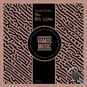 Black Rythmo & Amu - Come Closer (2026)