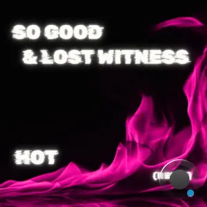 So Good & Lost Witness - Hot (Lost Witness Remix) (2026)