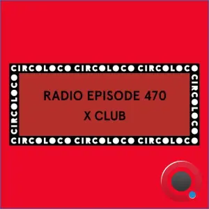 X Club - Circoloco Radio 471 (2026-10-16)