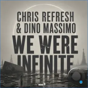 Chris Refresh & Dino Massimo - We Were Infinite (2026)