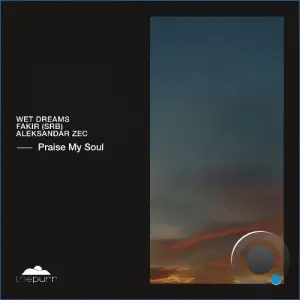 Wet Dreams, Fakir (SRB), Aleksandar Zec - Praise My Soul (2026)