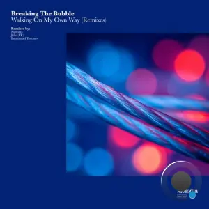 Breaking the Bubble - Walking on My Own Way (Remixes) (2026)
