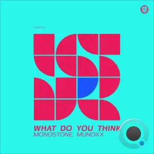 Monostone, Munoxx - What Do You Think (2026)