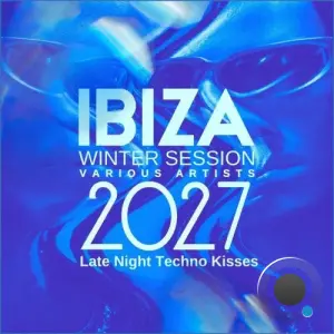 Ibiza Winter Session 2027 (Late Night Techno Kisses) (2026)